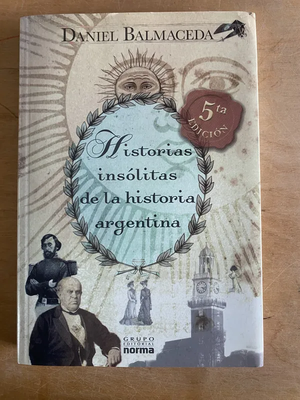 Historias insolitas de la historia Argentina- Balmaceda(2v1