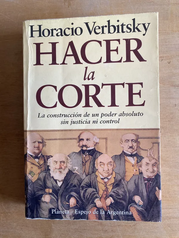 Hacer la corte. La construccion de un poder- Verbitsky (2w2