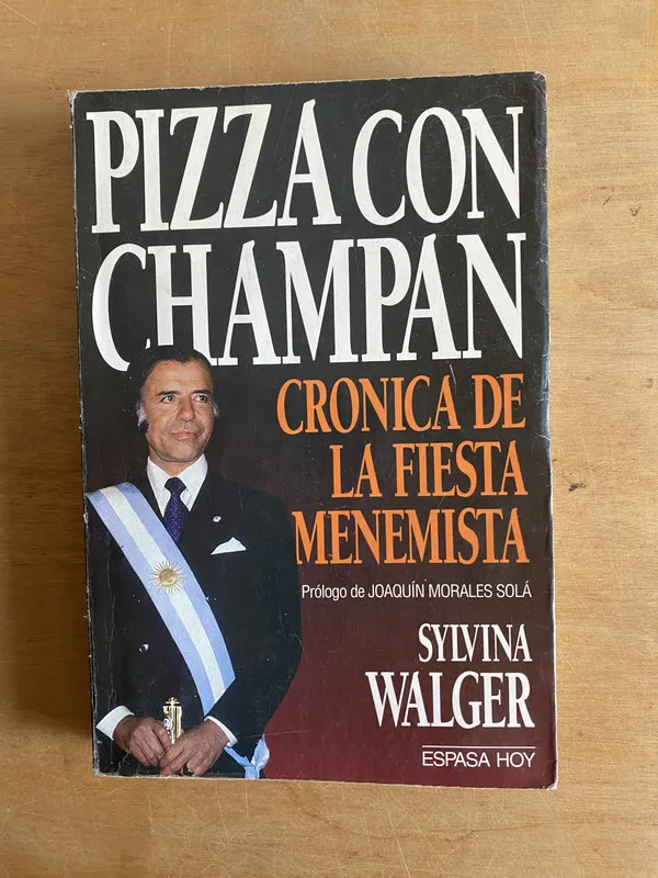 Pizza con Champan. Cronica de la fiesta menemi- Walger (2w2