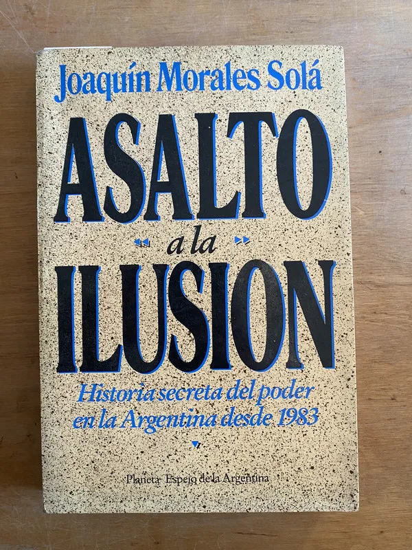 Asalto a la ilusion. Historia secreta de- Morales Sola (2w5