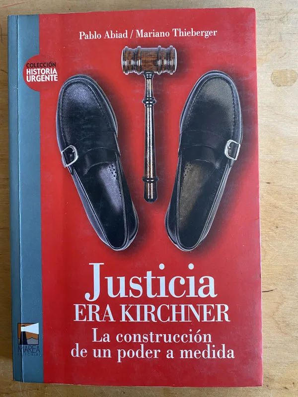 Justicia era Kirchner. La construccion de un - Abiad (2w7)