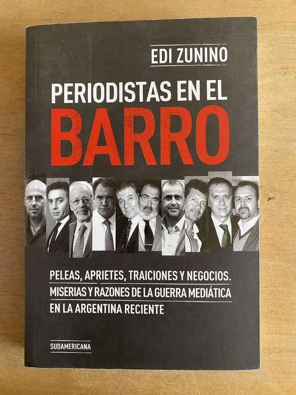 Periodistas en el barro. Peleas aprietes traic- Zunino (3h5