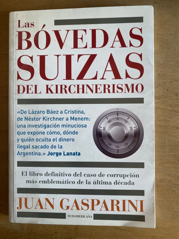 Las bovedas Suizas del Kirchnerismo- Gasparini, Juan (3i2)