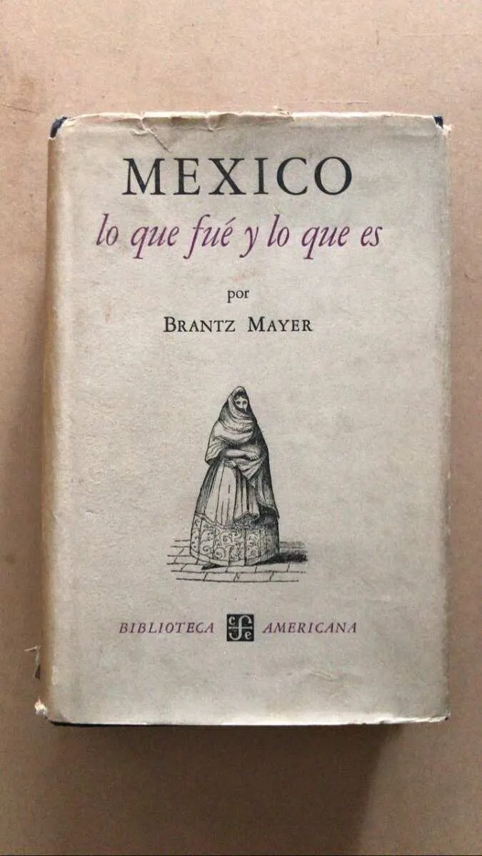 Mexico, Lo Que Fue Y Lo Que Es - Mayer, Brantz (U4)