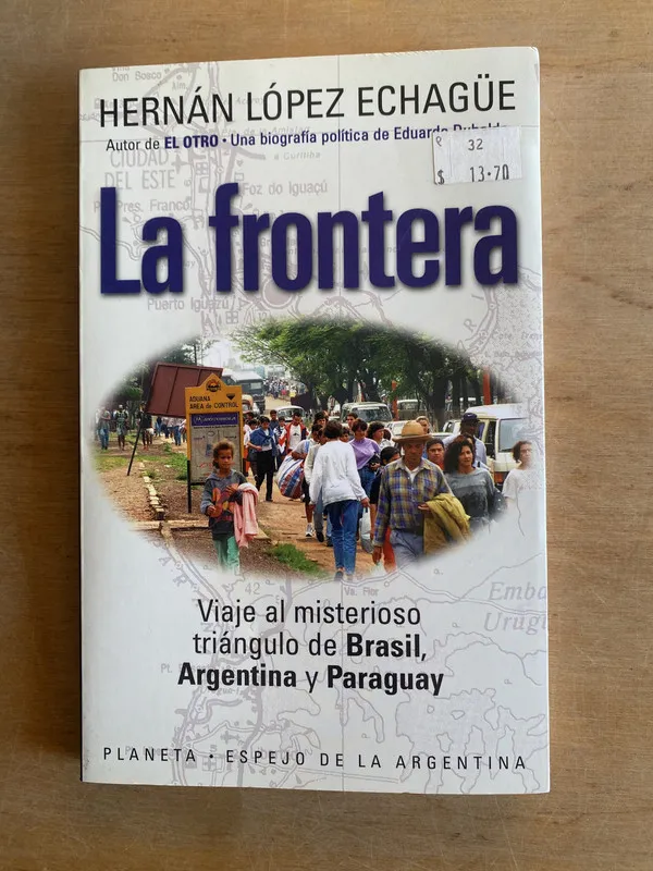 La frontera. Viaje al misterioso triang- Lopez Echagüe (3i6