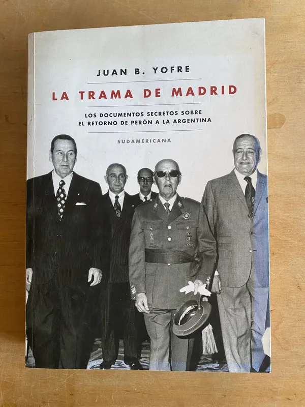 Tapa de La trama de Madrid. retorno de peron a la Arg- Yofre (3i4)