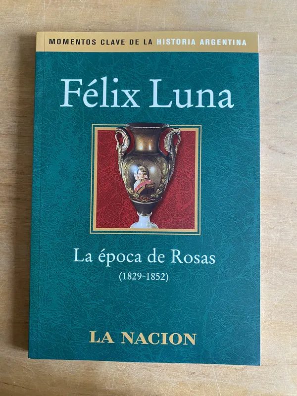 La epoca de Rosas 1829-1852 - Luna, Felix (3f4)