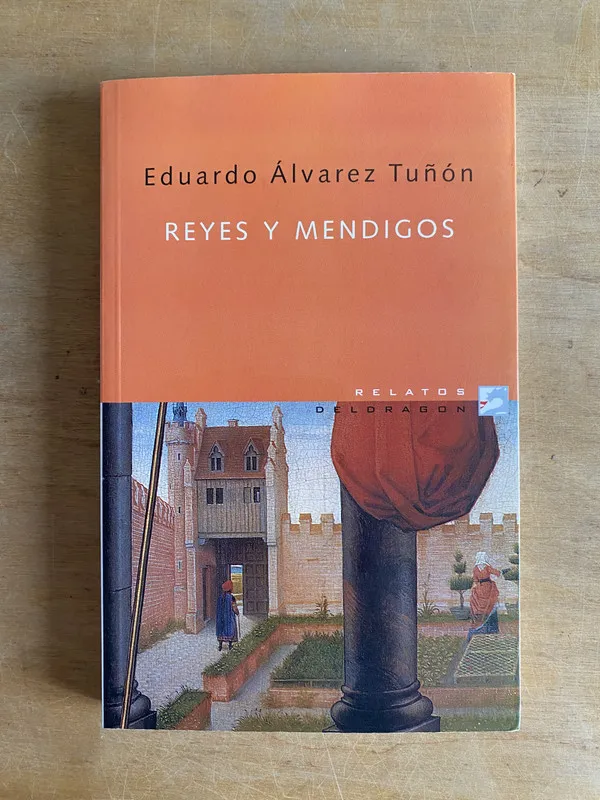 Reyes y mendigos - alvarez Tuñon, Eduardo (3f4)
