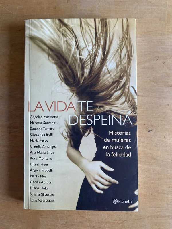 La vida te despeina. - Mastretta; Serrano (3f4)