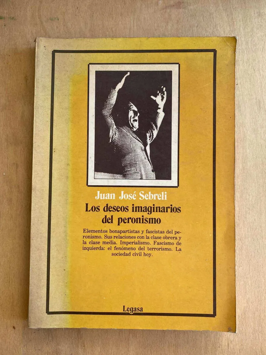 Los Deseos Imaginarios Del Peronismo - Sebreli, Juan J. (p2)