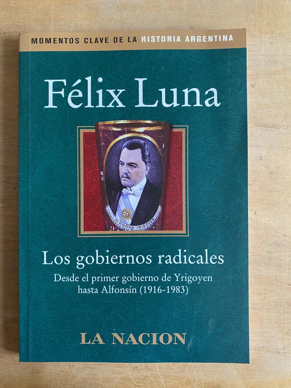 Los gobiernos radicales - Luna, Felix (3f4)
