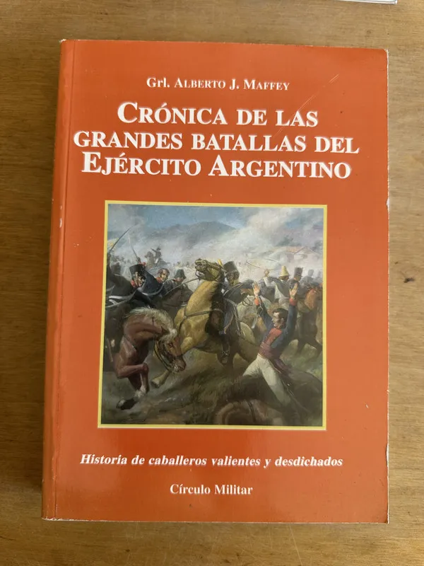 Cronica de las grandes batallas del Ejercito A- Maffey (3L6