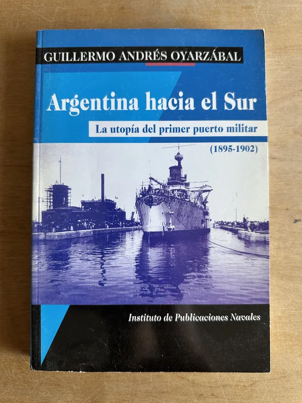 Argentina hacia el Sur - Oyarzabal Guillermo Andres (2r1)