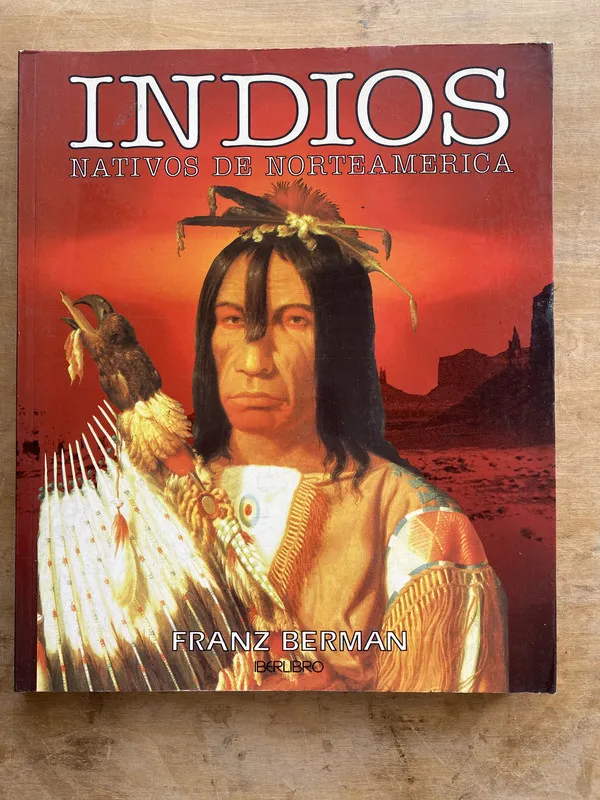 Indios. Nativos de norteamerica - Berman Franz (e0)