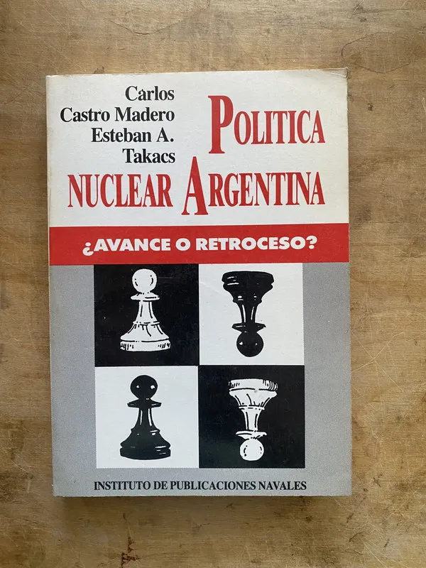 Tapa de Politica nuclear argentina - Castro Madero; Takacs (zz4)