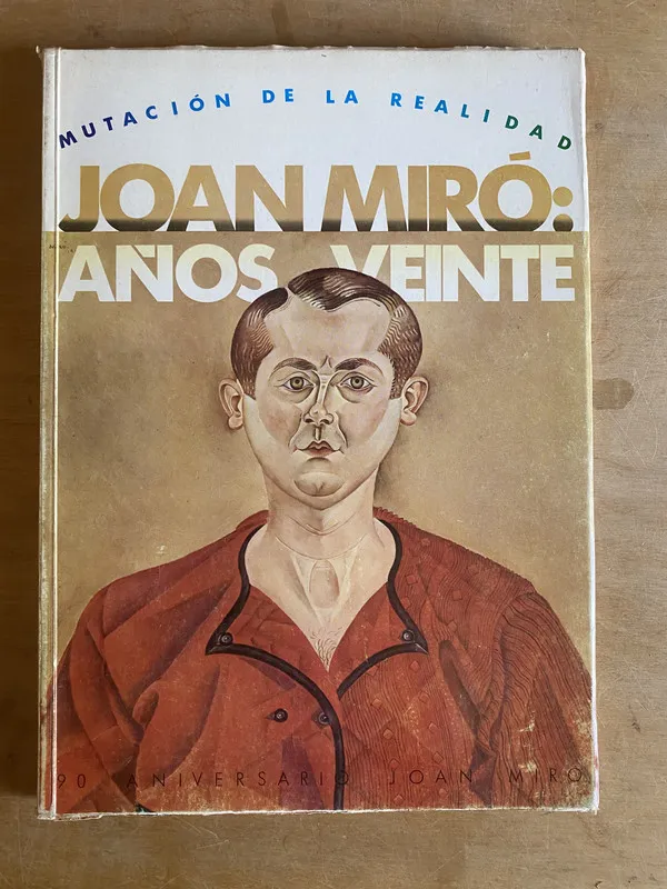 Joan Miro: años veinte. Mutacion de la realidad (2u0)