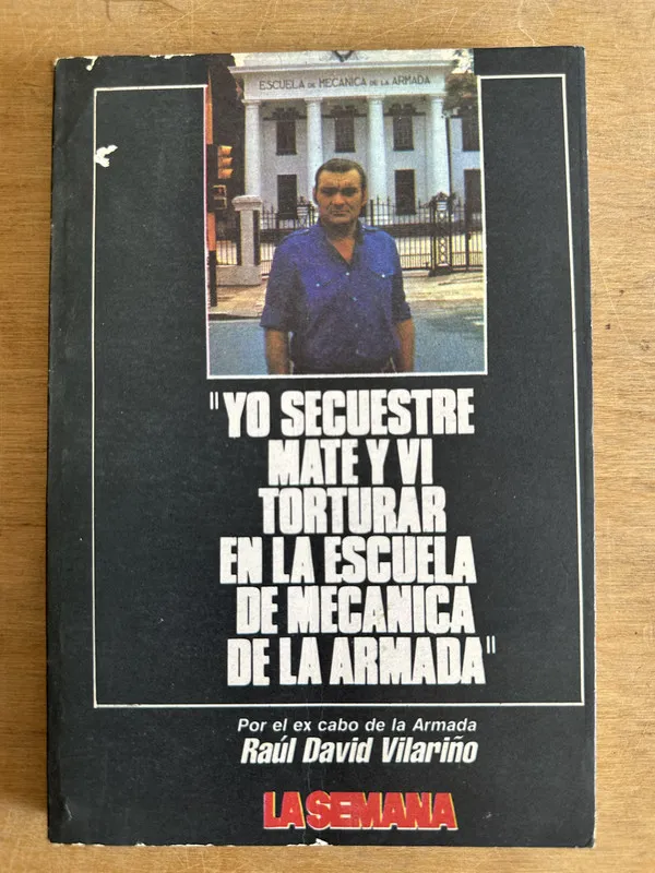 Yo secuestre mate y vi torturar en la Escue- Vilariño (2t7)