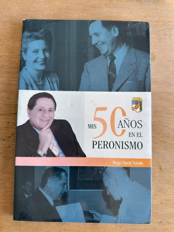 Tapa de Mis 50 años en el peronismo - Toledo Hugo David (2u4)
