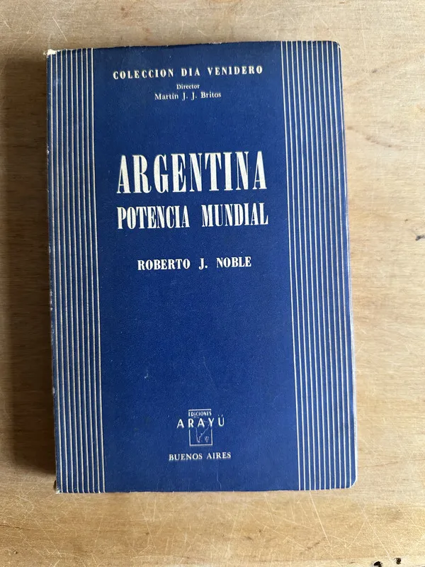 Argentina potencia mundial - Noble Roberto J. (2t1)