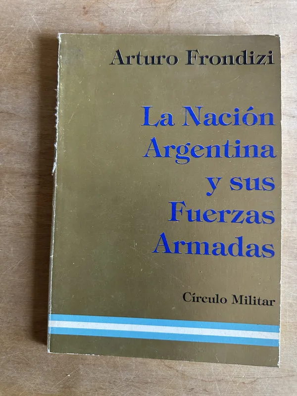 Tapa de La Nacion Argentina y sus Fuerzas Armadas - Frondizi (2q6)