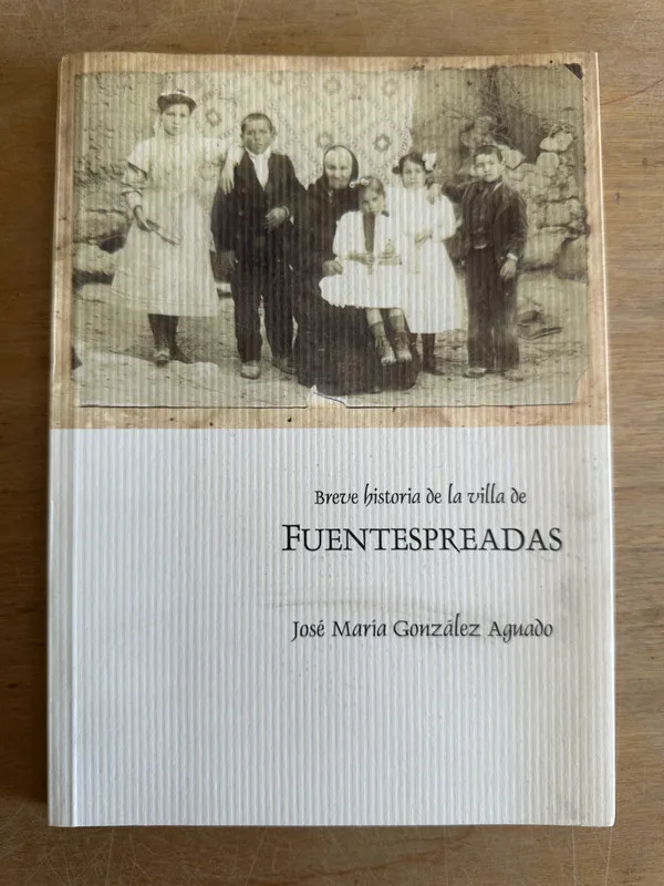 Breve historia villa de Fuentespreadas- Gonzalez Aguado(2o1