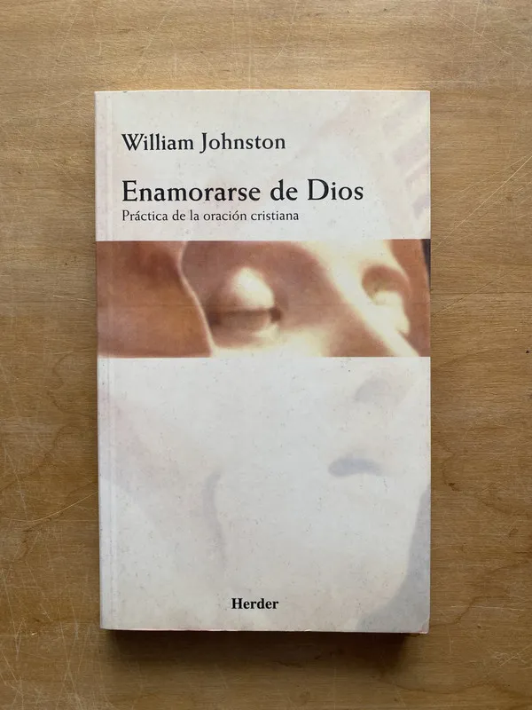 Tapa de Enamorarse de dios. Practica de la oracion- Johnston (LL1)