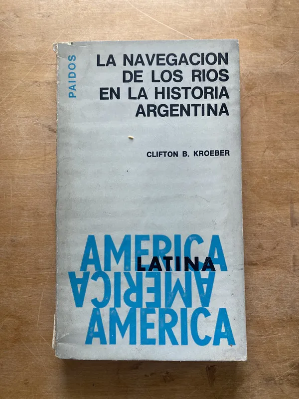 Tapa de La navegacion de los rios en la historia Arg- Kroeber (LL4)
