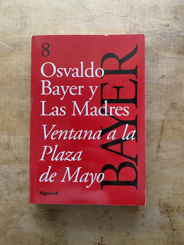 Ventana a la Plaza de Mayo- Bayer Osvaldo; Las madres (zz4)