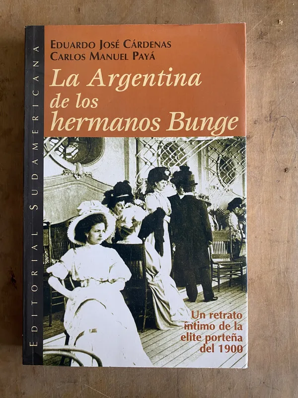 La argentina de los Hermanos Bunge - Cardenas; Paya (r1)