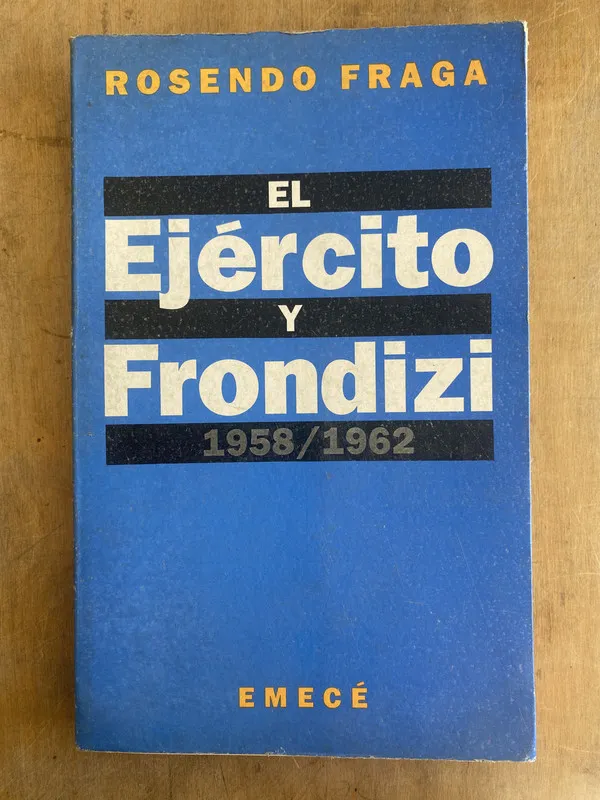 Tapa de El ejercito y Frondizi 1958 / 1962 - Fraga Rosendo (q5)