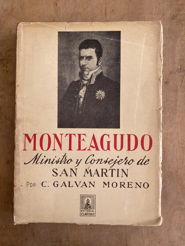Monteagudo ministro y consejero de San Martin - Galvan (t6)