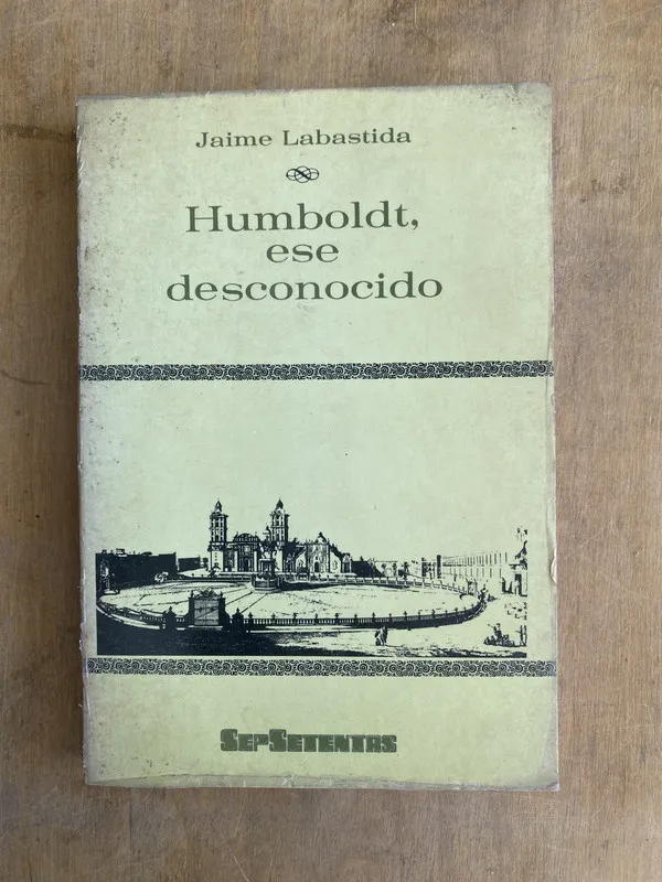 Humboldt ese desconocido - Labastida Jaime (t3)