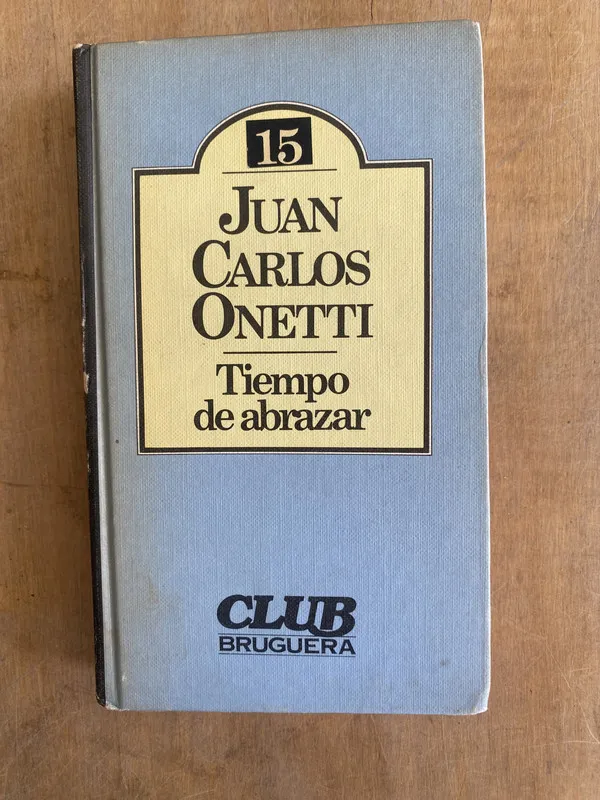 Tiempo de abrazar - Onetti Juan Carlos (s6)