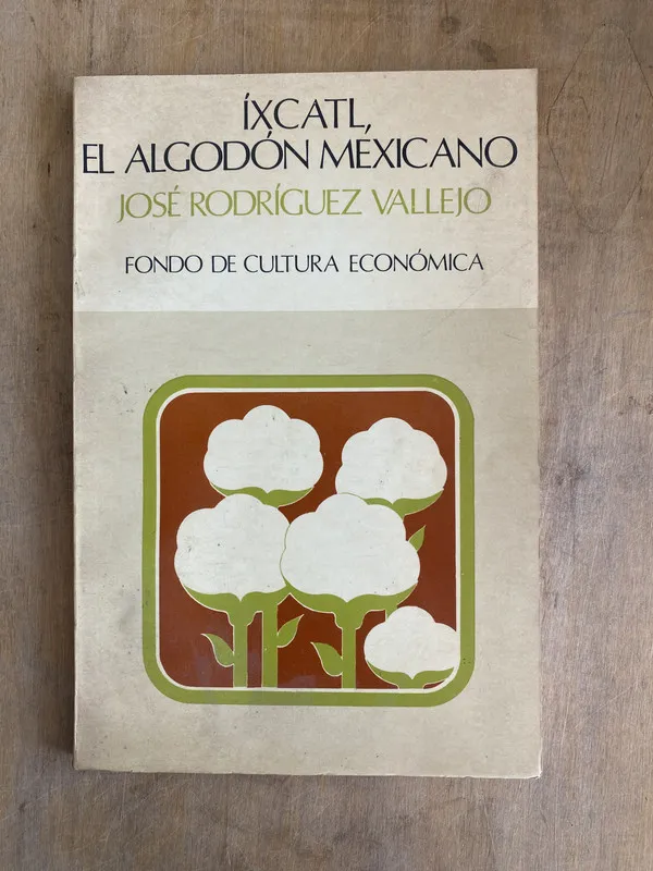 Ixcatl El algodón mexicano - Rodriguez Vallejo Jose (q2)