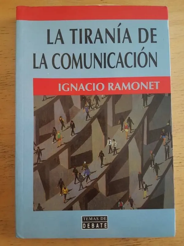 La Tirania De La Comunicación - Ramonet, Ignacio (k1)