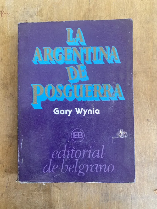 La argentina de posguerra - Wynia Gary (t2)