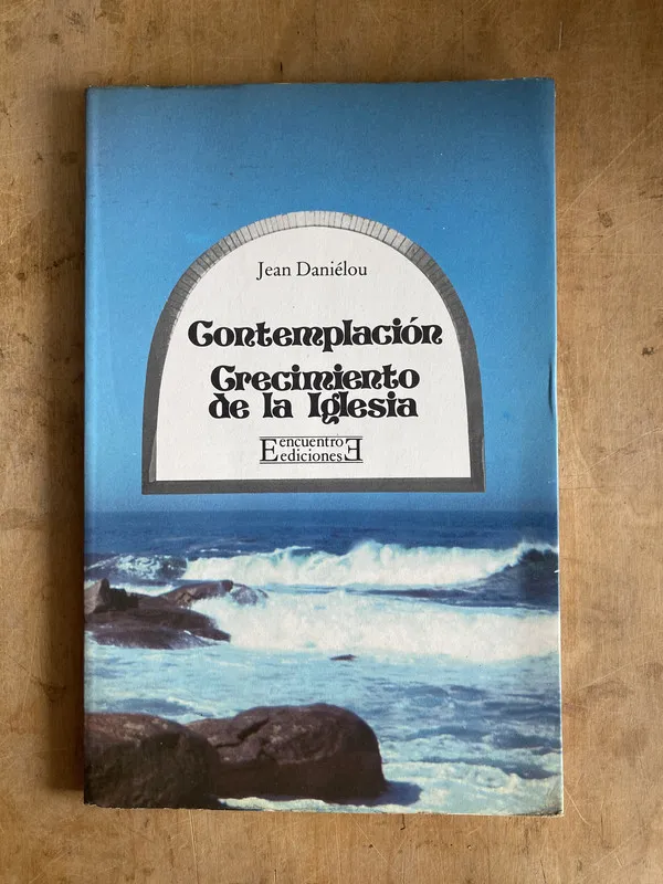 Contemplacion. Crecimiento de la iglesia – Danielou (a0)