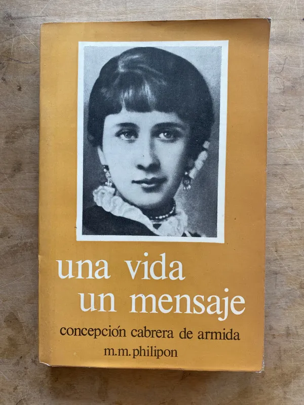 Una vida un mensaje. Concepcion cabrera de – Philipon (a3)