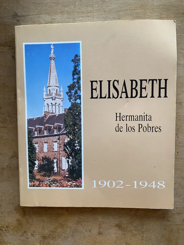 Elisabeth. Hermanita de los pobres (1902-1948) - (a6)