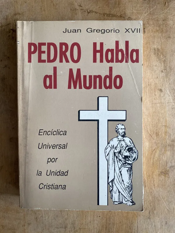 Pedro habla al mundo. Enciclica – Juan Gregorio XVII (e3)