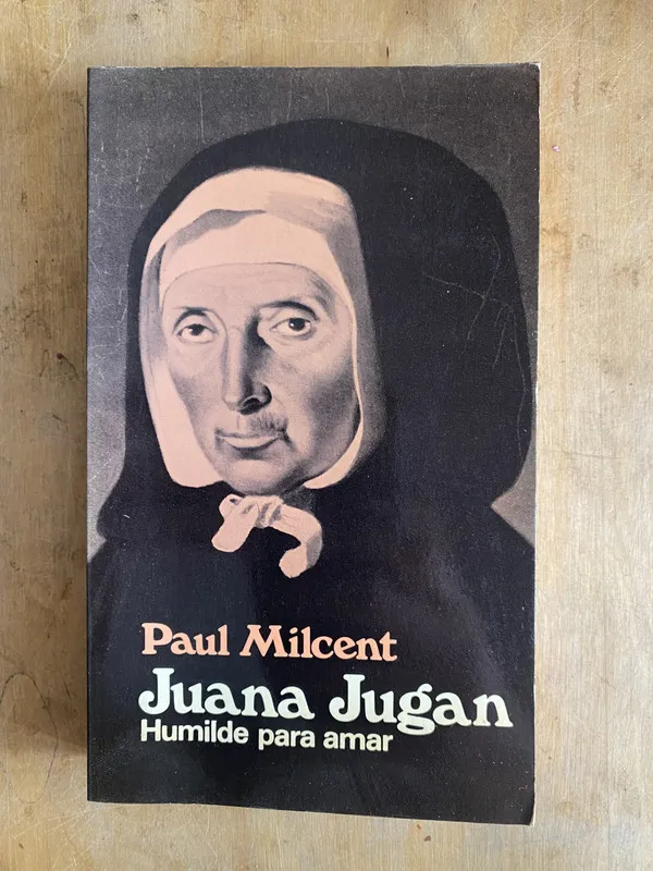 Juana Jugan. Humilde para amar - Milcent Paul (e4)