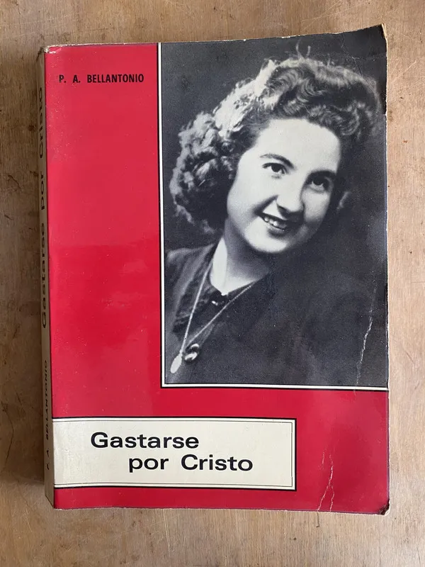 Gastarse por cristo - Bellantonio P. A (e4)