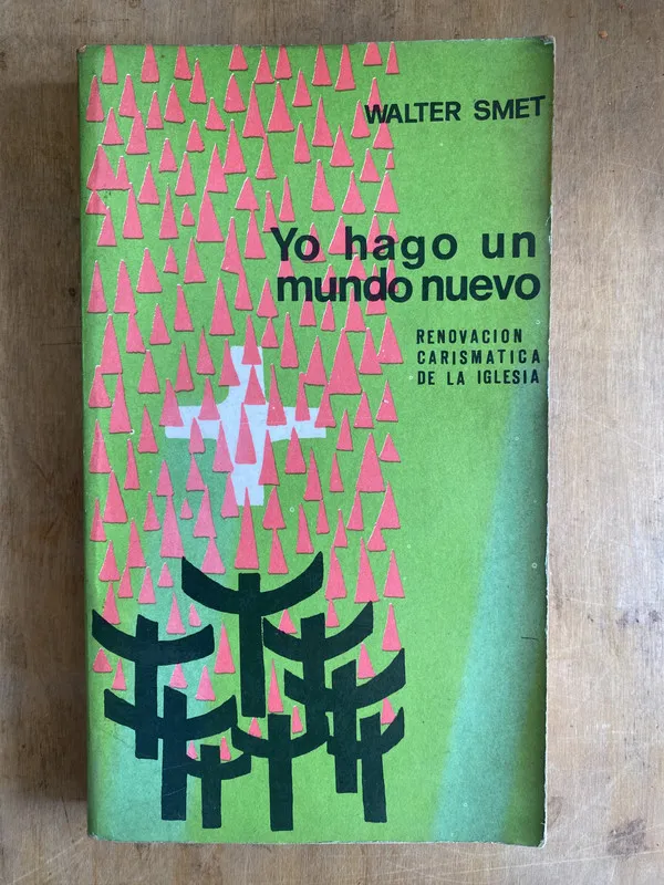 Yo hago un mundo nuevo. Renovacion carismatica – Smet (e5)