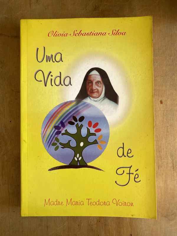 Uma Vida de Fe. Madre Maria Teodora Voiron – Silva (ñ5)