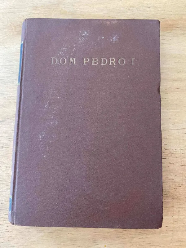 Dom Pedro I, Vida Del Emperador Del Brasil - Calmon (u3)