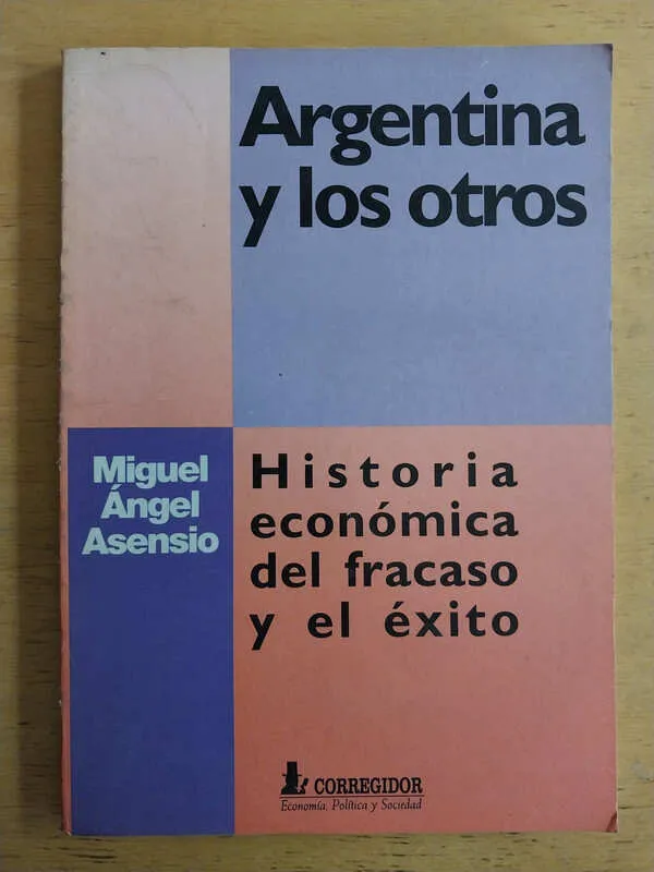 Argentina Y Los Otros. Historia Economica- Asensio (i6)