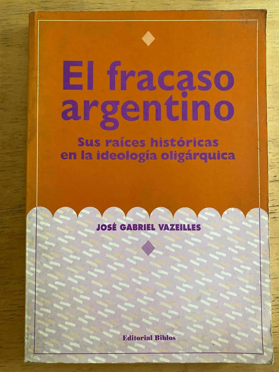 El Fracaso Argentino - Vazeilles, Jose Gabriel (k4)