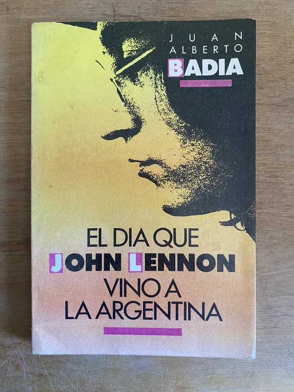 El dia que John Lennon vino a la Argentina - Badia (2i6)