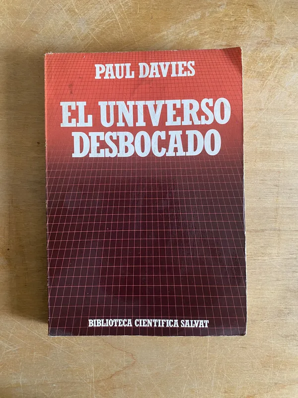 El universo desbocado - Davies (2j5)