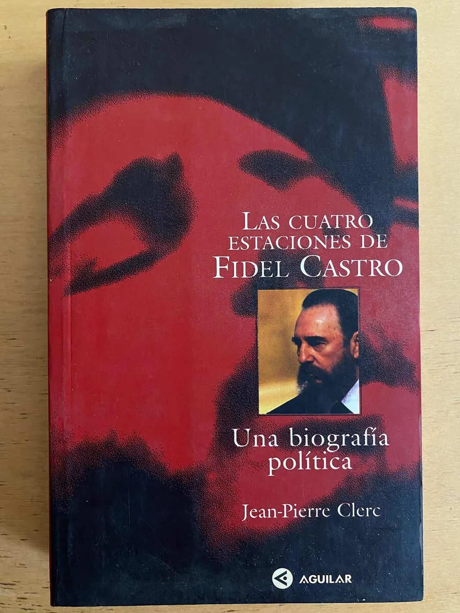 Las Cuatro Estaciones De Fidel Castro - Clerc, (j5)